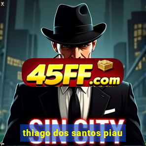 thiago dos santos piau